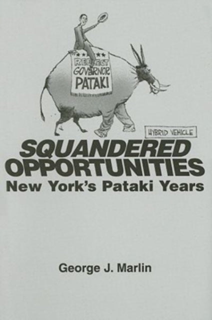 Book cover of: Squandered Opportunities – New York`s Pataki Years. By: George J. Marlin