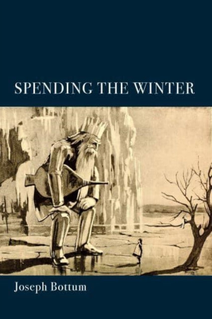 Book cover of: Spending the Winter – A Poetry Collection. By: Joseph Bottum