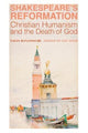 Book cover of: Shakespeare`s Reformation – Christian Humanism and the Death of God. By: Nalin Ranasinghe