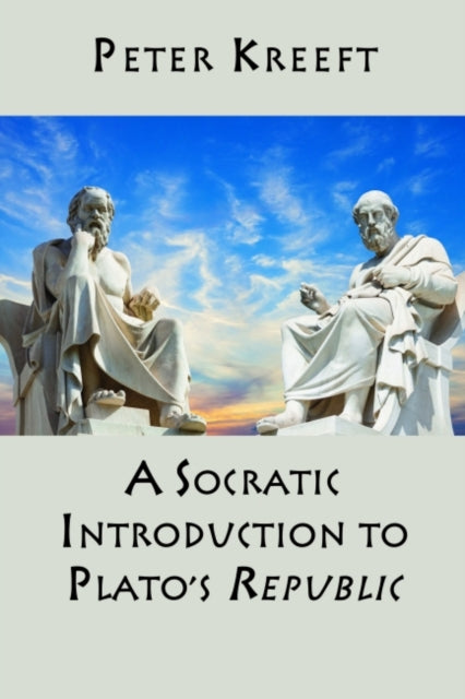 Book cover of: Socratic Introduction to Plato`s Republic. By: Peter Kreeft