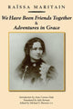 Book cover of: We Have Been Friends Together & Adventures in Gr – Memoirs. By: Raïssa Maritain