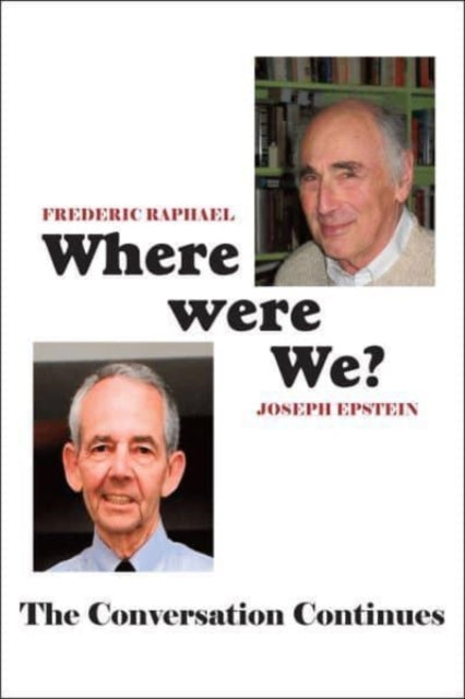 Book cover of: Where Were We? – The Conversation Continues. By: Frederic Raphael