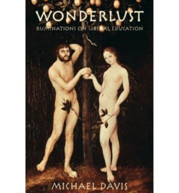 Book cover of: Wonderlust – Ruminations On Liberal Education. By: Michael Davis