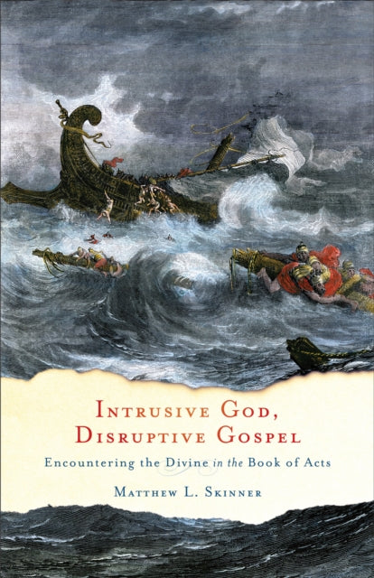 Book cover of: Intrusive God, Disruptive Gospel – Encountering the Divine in the Book of Acts. By: Matthew L. Skinner