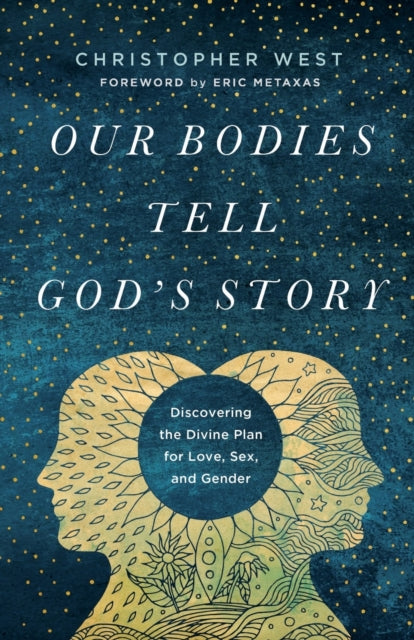 Book cover of: Our Bodies Tell God's Story. By: Christopher West