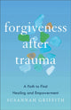 Book cover of: Forgiveness after Trauma. By: Susannah Griffith