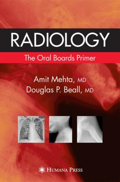 Book cover of: Radiology: The Oral Boards Primer. By: Amit Mehta