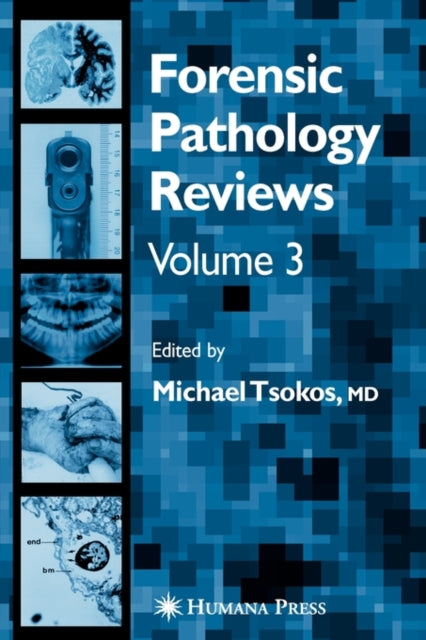Book cover of: Forensic Pathology Reviews Vol    3. By: Michael Tsokos