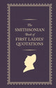 Smithsonian Book of First Ladies' Quotations 9781588347732 US First Ladies
