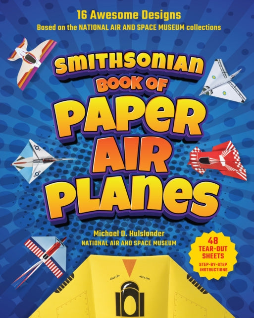 Book cover of: Smithsonian Book of Paper Airplanes. By: Michael D. Hulslander