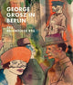 Book cover of: George Grosz in Berlin. By: Sabine Rewald