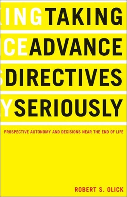 Book cover of: Taking Advance Directives Seriously. By: Robert S. Olick