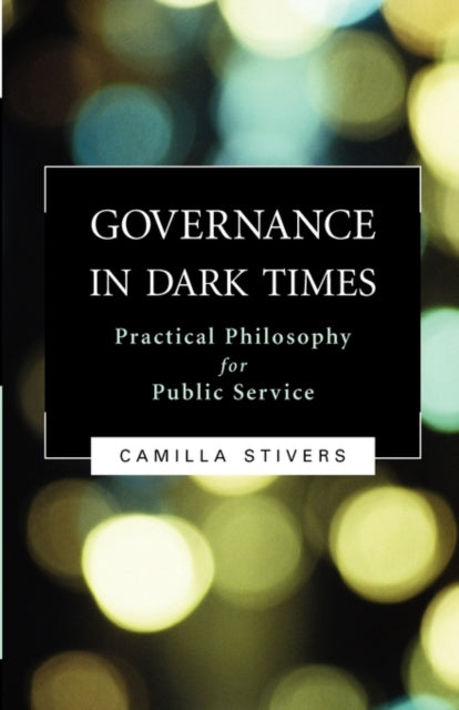 Book cover of: Governance in Dark Times. By: Camilla Stivers