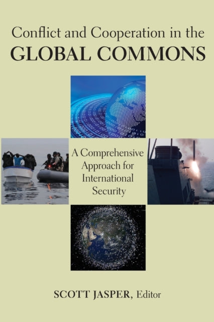 Book cover of: Conflict and Cooperation in the Global Commons. By: Scott Jasper