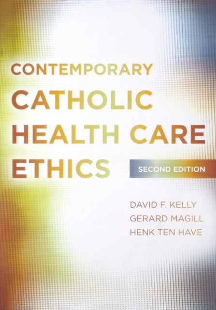 Book cover of: Contemporary Catholic Health Care Ethics. By: David F. Kelly