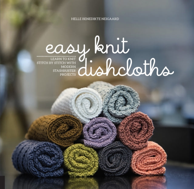 Book cover of: Easy Knit Dishcloths. By: Helle Benedikte Neigaard