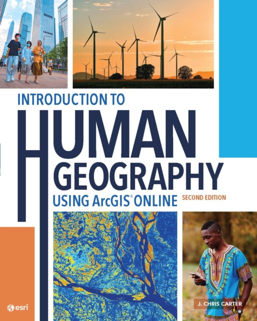 Book cover of: Introduction to Human Geography Using ArcGIS Online. By: J. Chris Carter