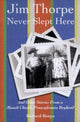 Book cover of: Jim Thorpe Never Slept Here. By: Richard Benyo