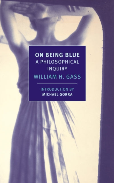Book cover of: On Being Blue. By: William H. Gass