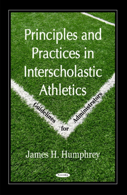 Book cover of: Principles & Practices in Interscholastic Athletics. By: James Harry Humphrey