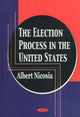Book cover of: Election Process in the United States. By: Albert Nicosia