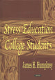 Book cover of: Stress Education For College Students. By: James H. Humphrey