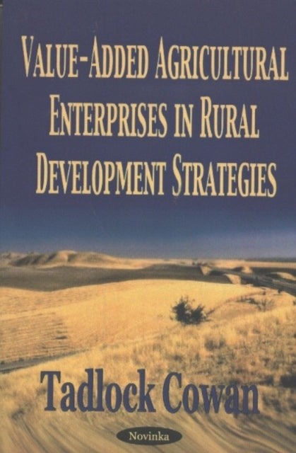 Book cover of: Value-Added Agricultural Enterprises in Rural Development Strategies. By: Tadlock Cowan