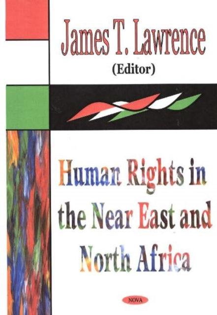Book cover of: Human Rights in the Near East & North Africa. By: James T Lawrence