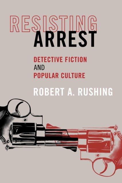 Book cover of: Resisting Arrest. By: Robert A. Rushing