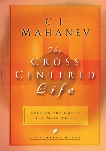 Book cover of: Cross Centered Life. By: C.J. Mahaney