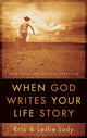 Book cover of: When God Writes your Life Story. By: Eric Ludy