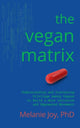 Book cover of: Vegan Matrix. By: Melanie Joy