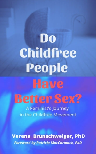 Book cover of: Do Childfree People Have Better Sex?. By: Verena Brunschweiger