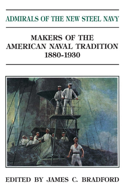 Book cover of: Admirals of the New Steel Navy. By: James C. Bradford