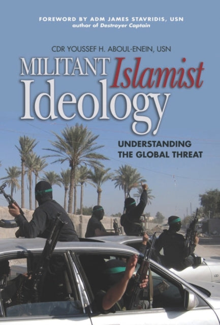 Book cover of: Militant Islamist Ideology. By: Youssef H. Aboul-Enein