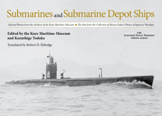Book cover of: Submarines and Submarine Depot Ships. By: Kazushige Todaka