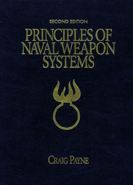 Book cover of: Principles of Naval Weapons Systems. By: Craig M. Payne