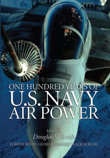 Book cover of: One Hundred Years of U.S. Navy Air Power. By: Douglas V. Smith