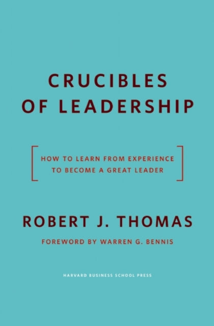 Book cover of: Crucibles of Leadership. By: Robert J. Thomas
