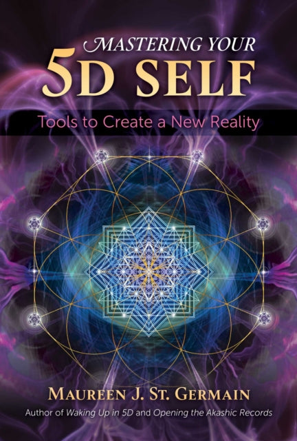Book cover of: Mastering Your 5D Self. By: Maureen J. St. Germain