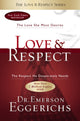Love and   Respect, The Love She Most Desires; The Respect He Desperately Needs 9781591452461 Emerson Eggerichs