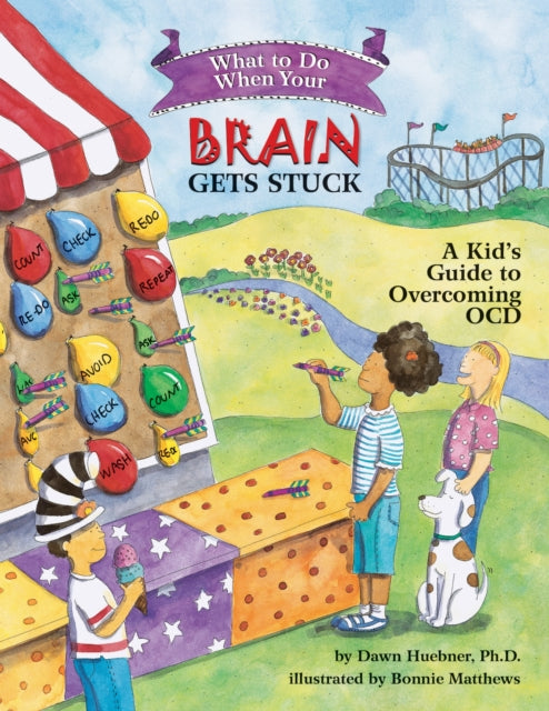 Book cover of: What to Do When Your Brain Gets Stuck. By: Dawn Huebner