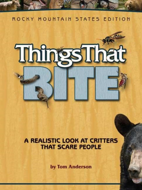 Book cover of: Things That Bite: Rocky Mountain Edition. By: Tom Anderson