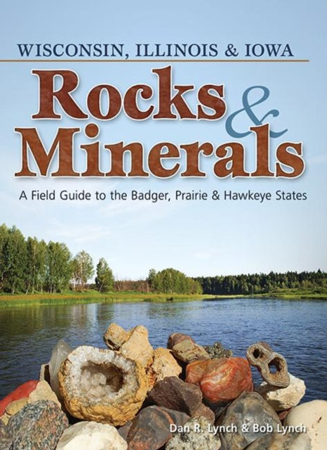 Book cover of: Rocks & Minerals of Wisconsin, Illinois & Iowa. By: Dan Lynch