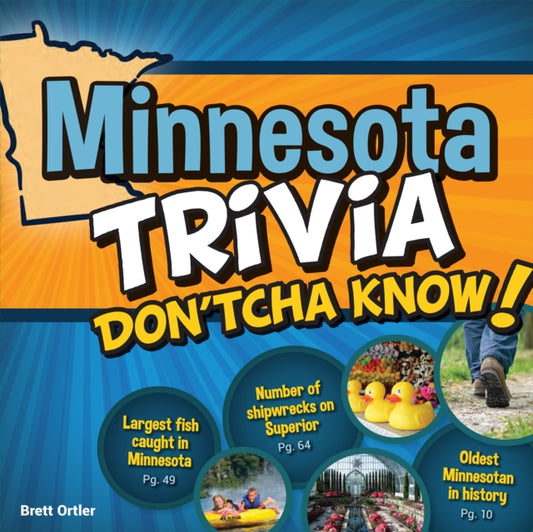 Book cover of: Minnesota Trivia Don'tcha Know!. By: Brett Ortler