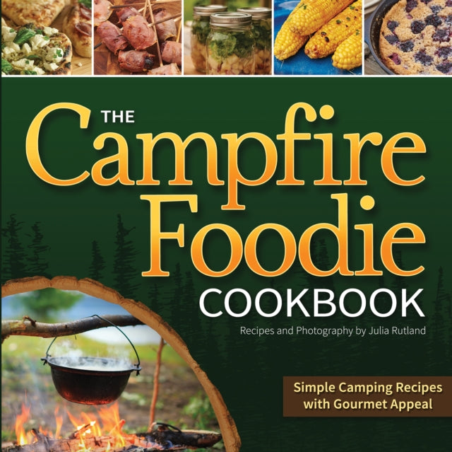 Book cover of: Campfire Foodie Cookbook. By: Julia Rutland