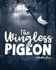 Book cover of: Wingless Pigeon. By: Bella Jk