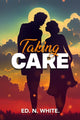 Book cover of: Taking Care. By: Ed N. White