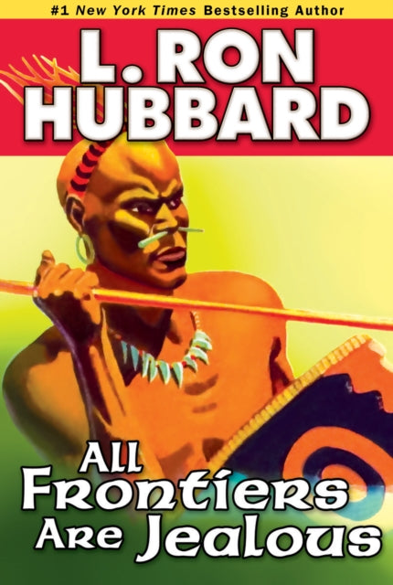 Book cover of: All Frontiers Are Jealous. By: L. Ron Hubbard