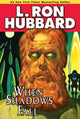 Book cover of: When Shadows Fall. By: L. Ron Hubbard